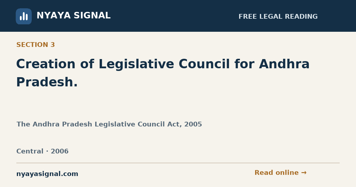 Section 3 — Creation of Legislative Council for Andhra Pradesh. | The Andhra Pradesh Legislative Council Act, 2005 | NYAYA SIGNAL