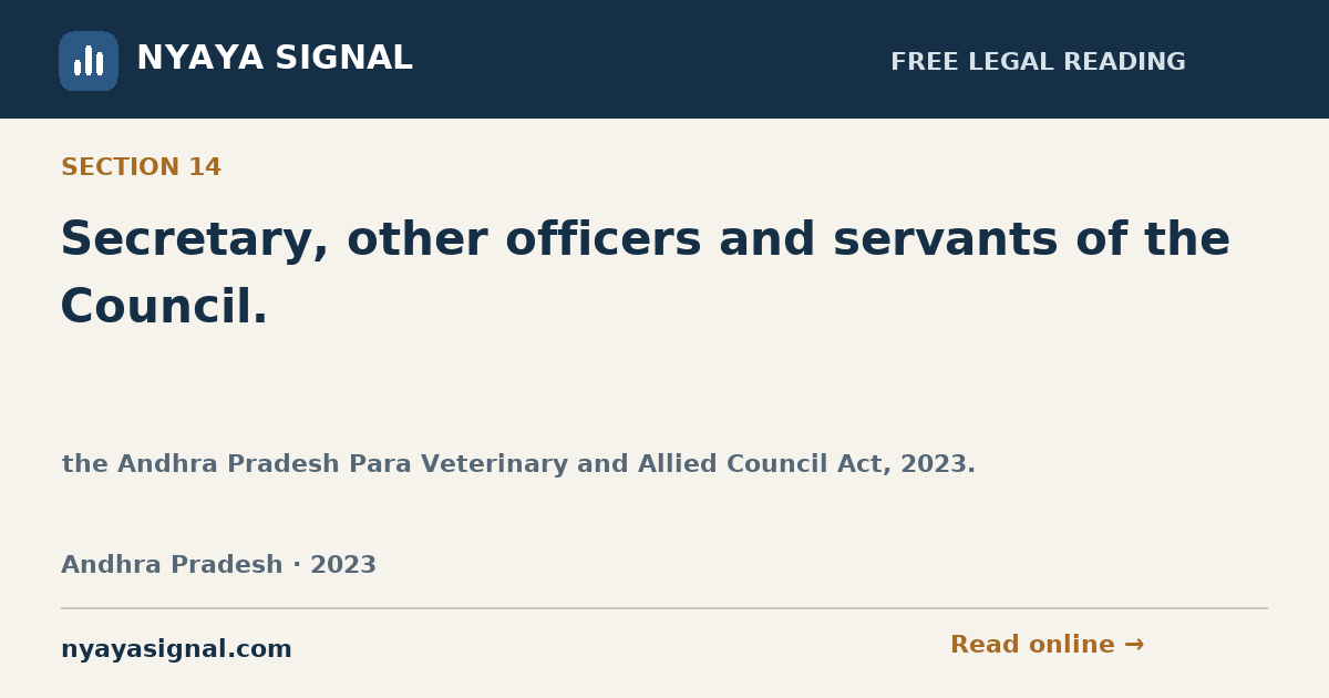 Section 14 — Secretary, other officers and servants of the Council. | the Andhra Pradesh Para Veterinary and Allied Council Act, 2023. | NYAYA SIGNAL