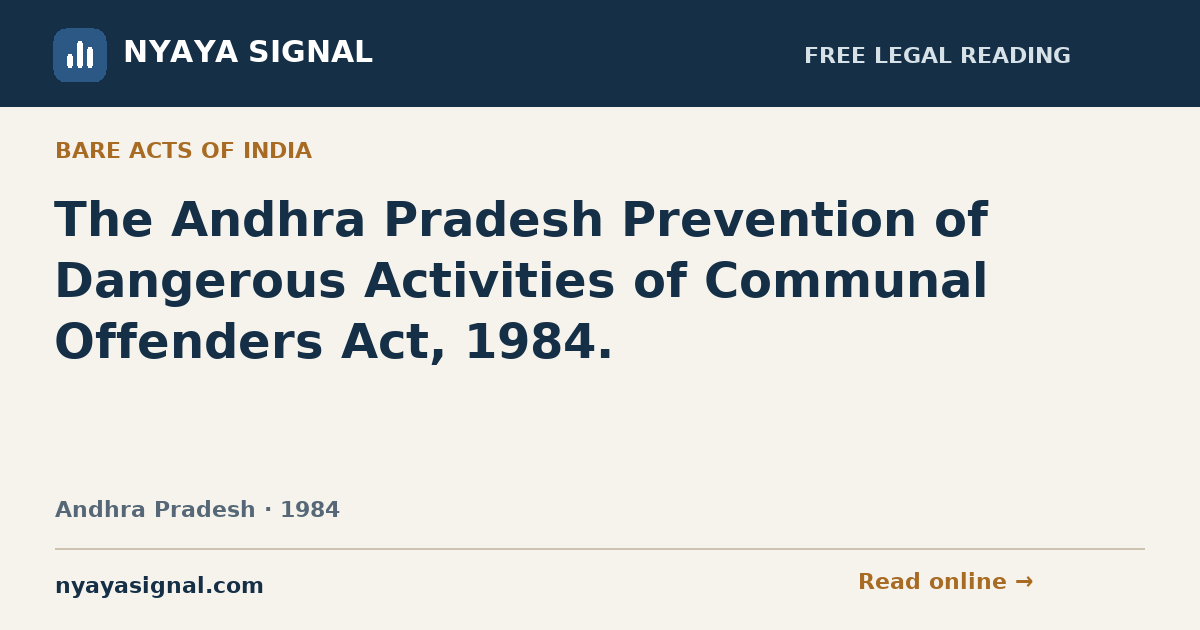 The Andhra Pradesh Prevention of Dangerous Activities of Communal Offenders Act, 1984. | NYAYA SIGNAL