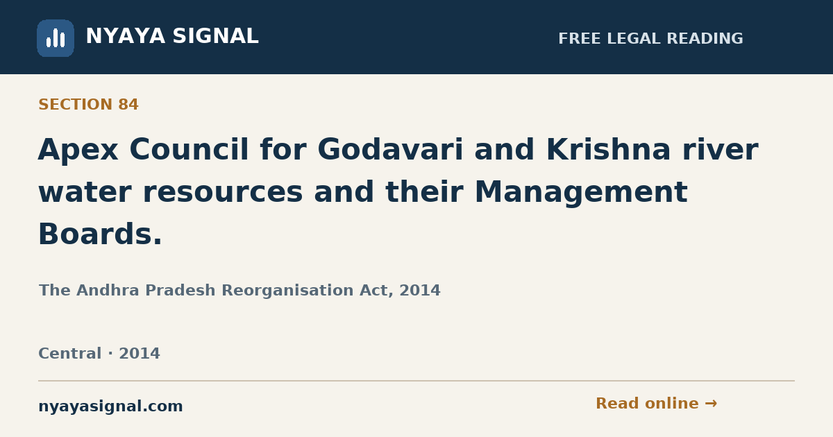 Section 84 — Apex Council for Godavari and Krishna river water resources and their Management Boards. | The Andhra Pradesh Reorganisation Act, 2014 | NYAYA SIGNAL