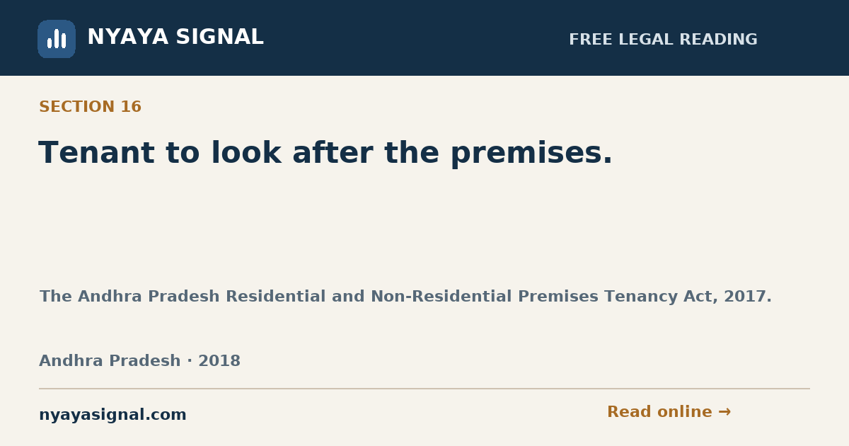 Section 16 — Tenant to look after the premises. | The Andhra Pradesh Residential and Non-Residential Premises Tenancy Act, 2017. | NYAYA SIGNAL
