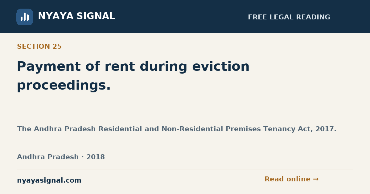 Section 25 — Payment of rent during eviction proceedings. | The Andhra Pradesh Residential and Non-Residential Premises Tenancy Act, 2017. | NYAYA SIGNAL
