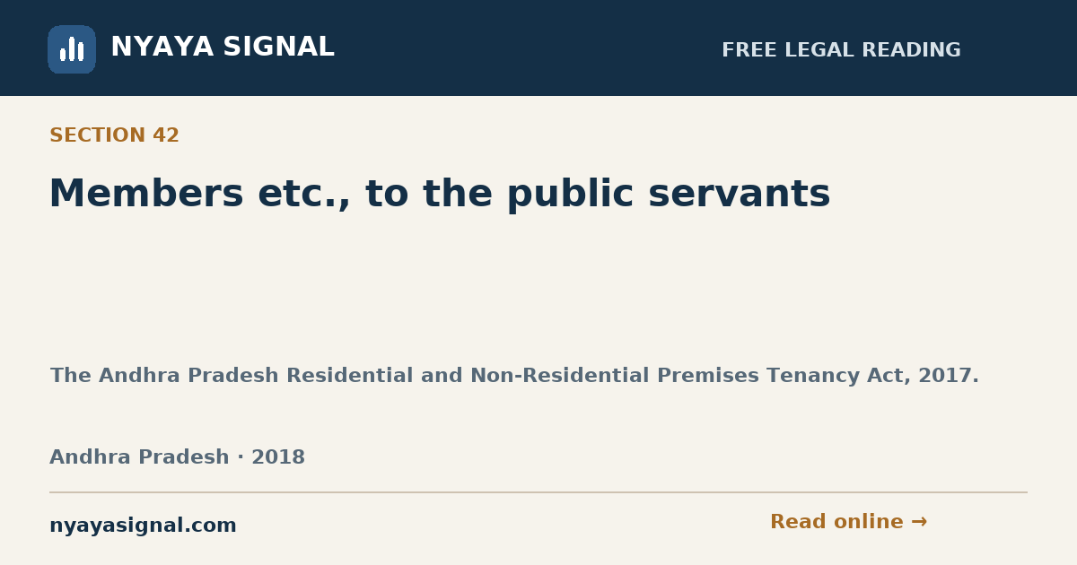 Section 42 — Members etc., to the public servants | The Andhra Pradesh Residential and Non-Residential Premises Tenancy Act, 2017. | NYAYA SIGNAL