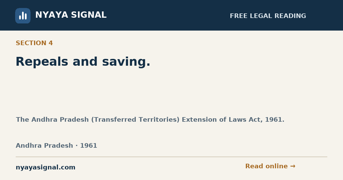 Section 4 — Repeals and saving. | The Andhra Pradesh (Transferred Territories) Extension of Laws Act, 1961. | NYAYA SIGNAL