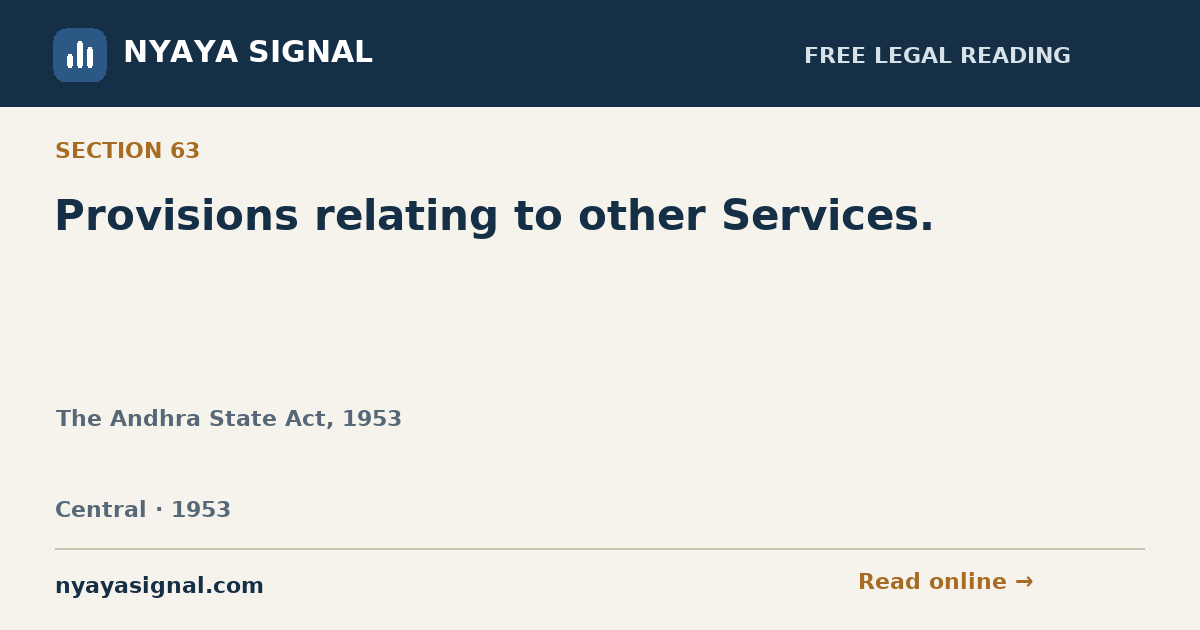 Section 63 — Provisions relating to other Services. | The Andhra State Act, 1953 | NYAYA SIGNAL