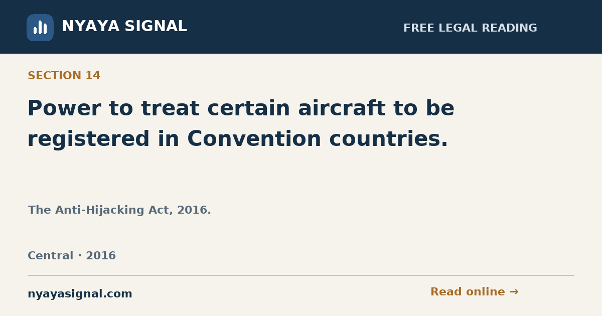 Section 14 — Power to treat certain aircraft to be registered in Convention countries. | The Anti-Hijacking Act, 2016. | NYAYA SIGNAL