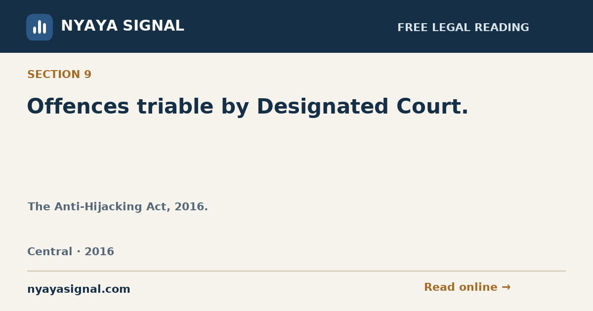 Section 9 — Offences triable by Designated Court. | The Anti-Hijacking Act, 2016. | NYAYA SIGNAL