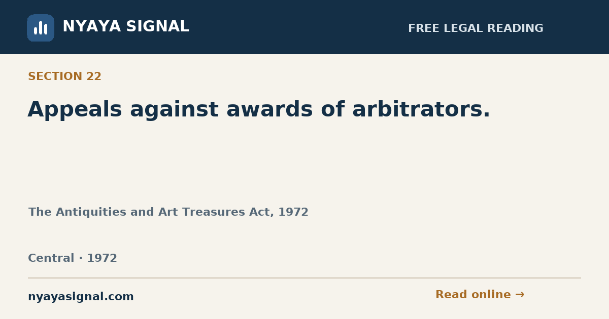 Section 22 — Appeals against awards of arbitrators. | The Antiquities and Art Treasures Act, 1972 | NYAYA SIGNAL