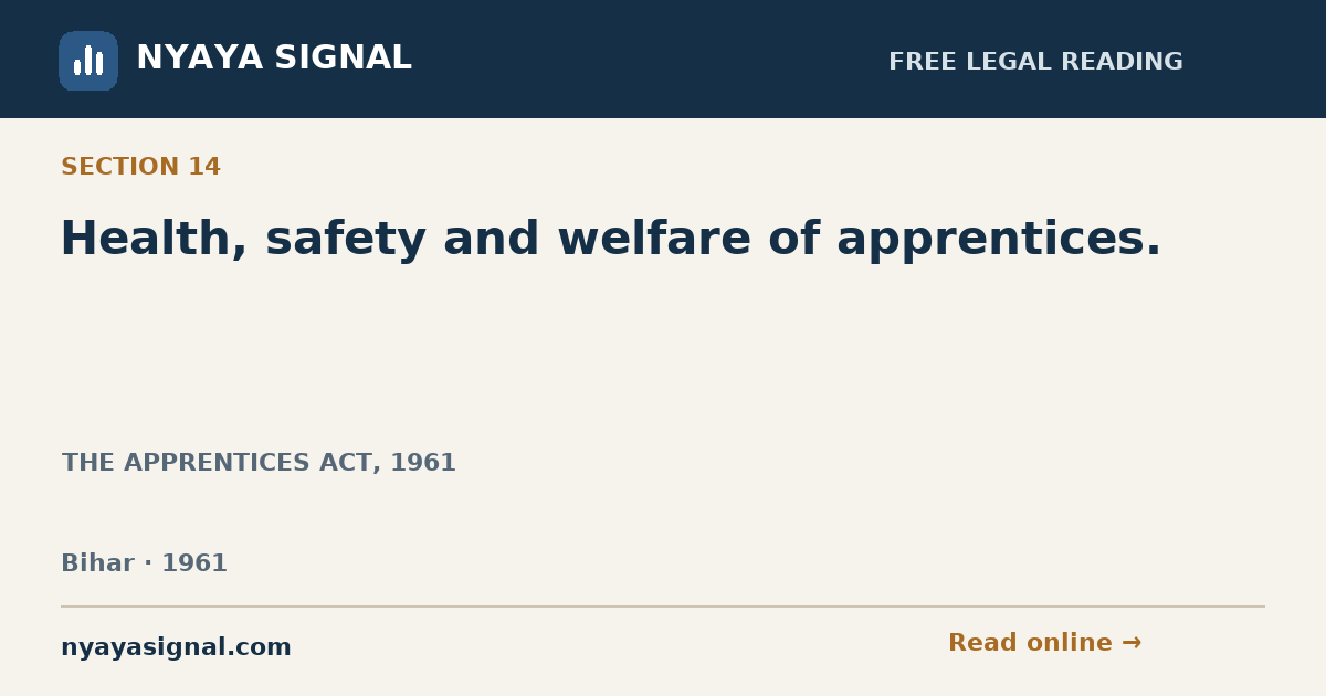 Section 14 — Health, safety and welfare of apprentices. | THE APPRENTICES ACT, 1961 | NYAYA SIGNAL