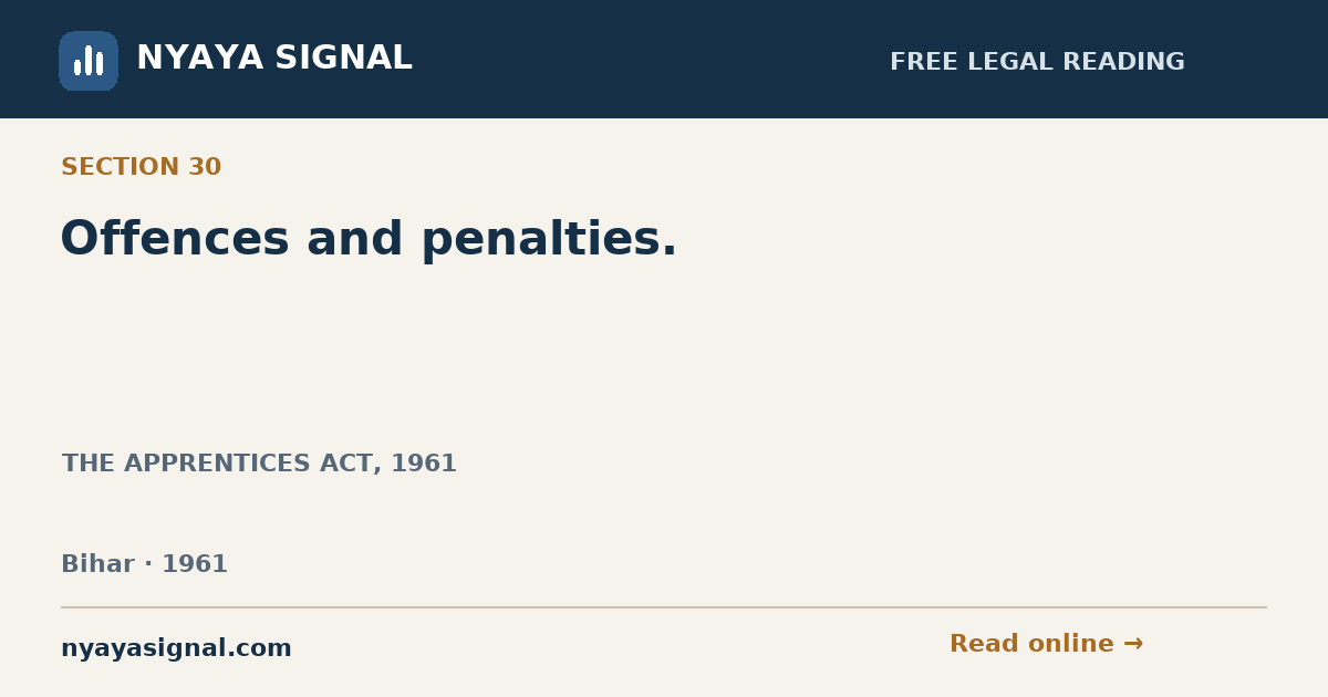Section 30 — Offences and penalties. | THE APPRENTICES ACT, 1961 | NYAYA SIGNAL