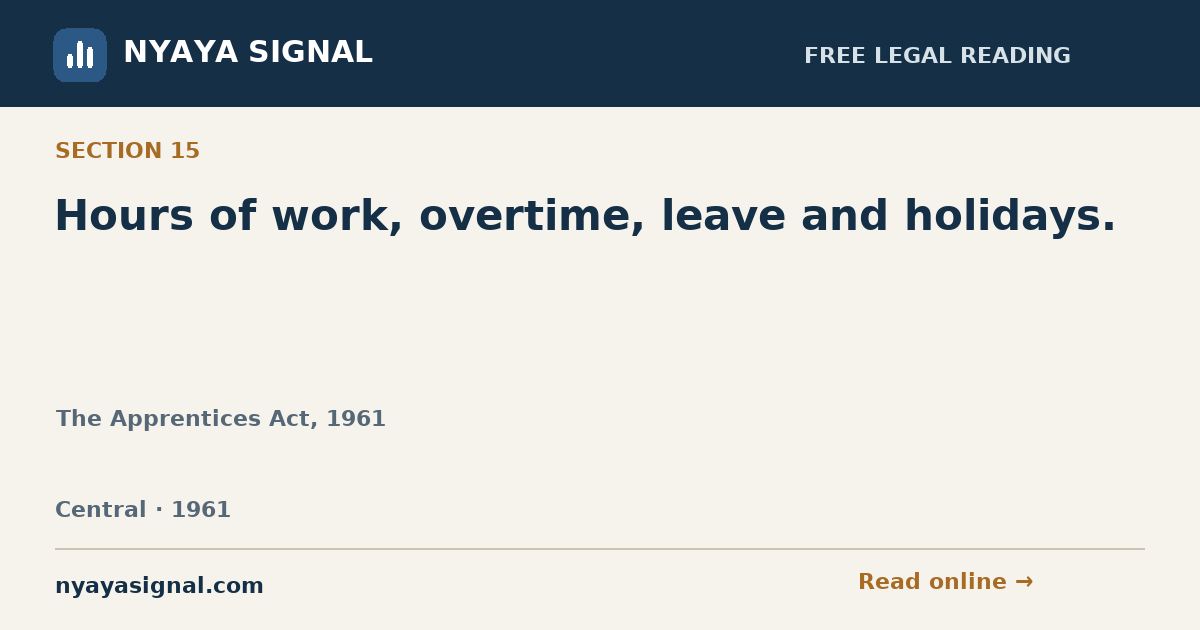 Section 15 — Hours of work, overtime, leave and holidays. | The Apprentices Act, 1961 | NYAYA SIGNAL