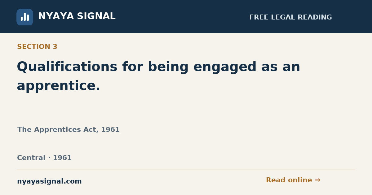 Section 3 — Qualifications for being engaged as an apprentice. | The Apprentices Act, 1961 | NYAYA SIGNAL