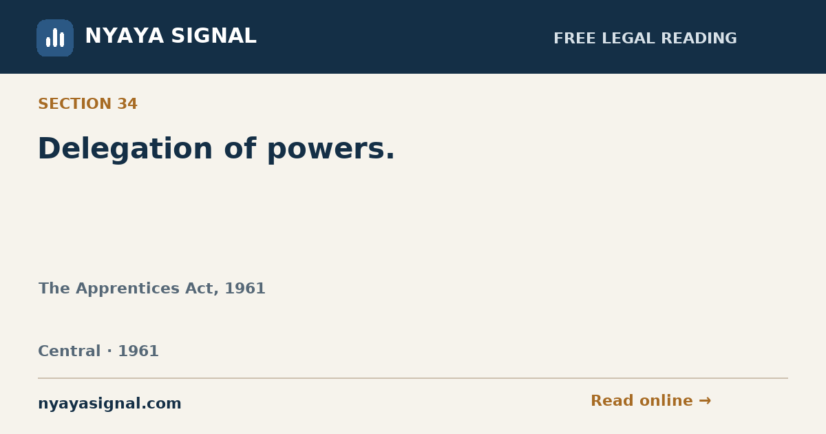 Section 34 — Delegation of powers. | The Apprentices Act, 1961 | NYAYA SIGNAL