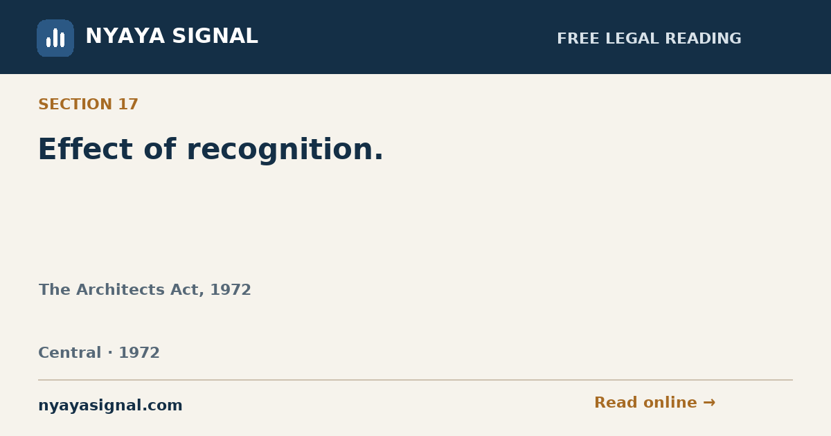Section 17 — Effect of recognition. | The Architects Act, 1972 | NYAYA SIGNAL