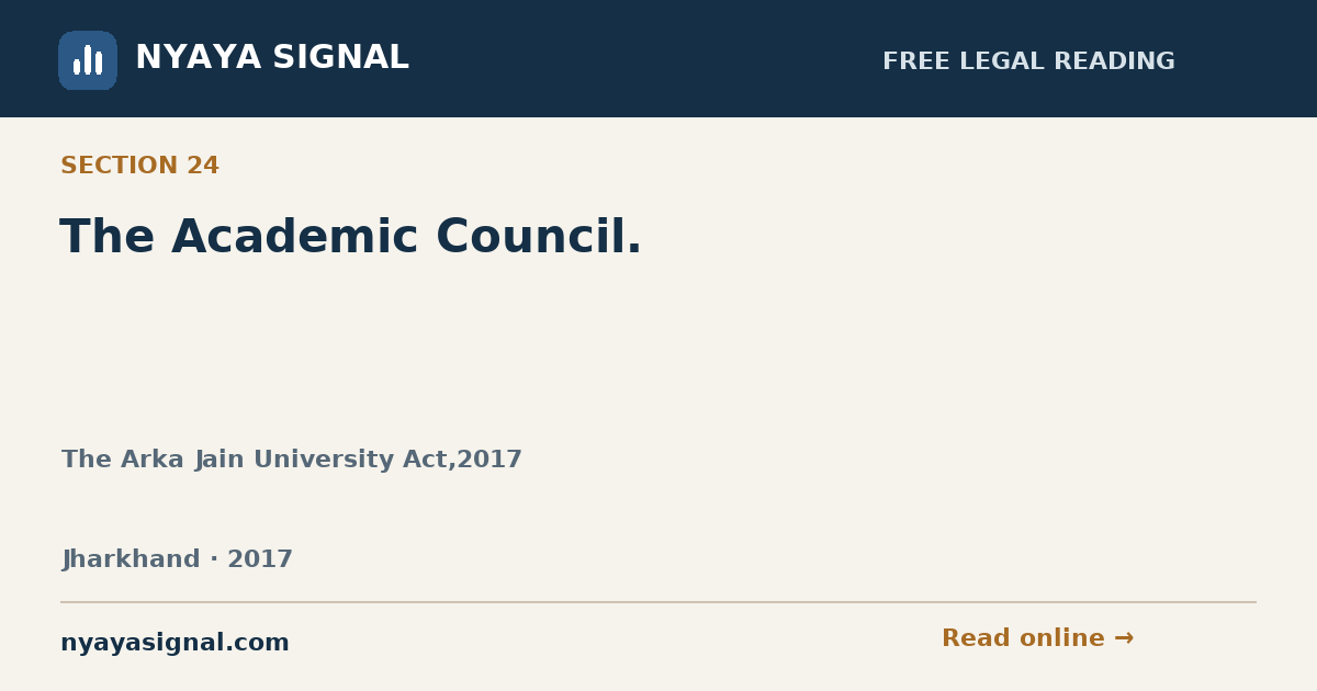 Section 24 — The Academic Council. | The Arka Jain University Act,2017 | NYAYA SIGNAL