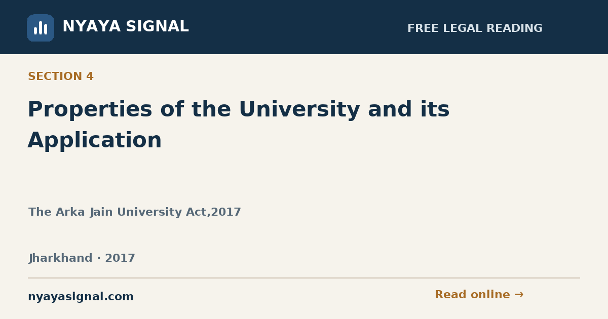 Section 4 — Properties of the University and its Application | The Arka Jain University Act,2017 | NYAYA SIGNAL
