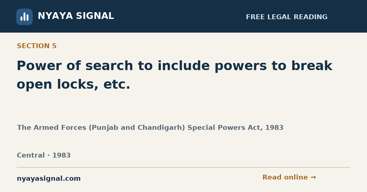Section 5 — Power of search to include powers to break open locks, etc. | The Armed Forces (Punjab and Chandigarh) Special Powers Act, 1983 | NYAYA SIGNAL