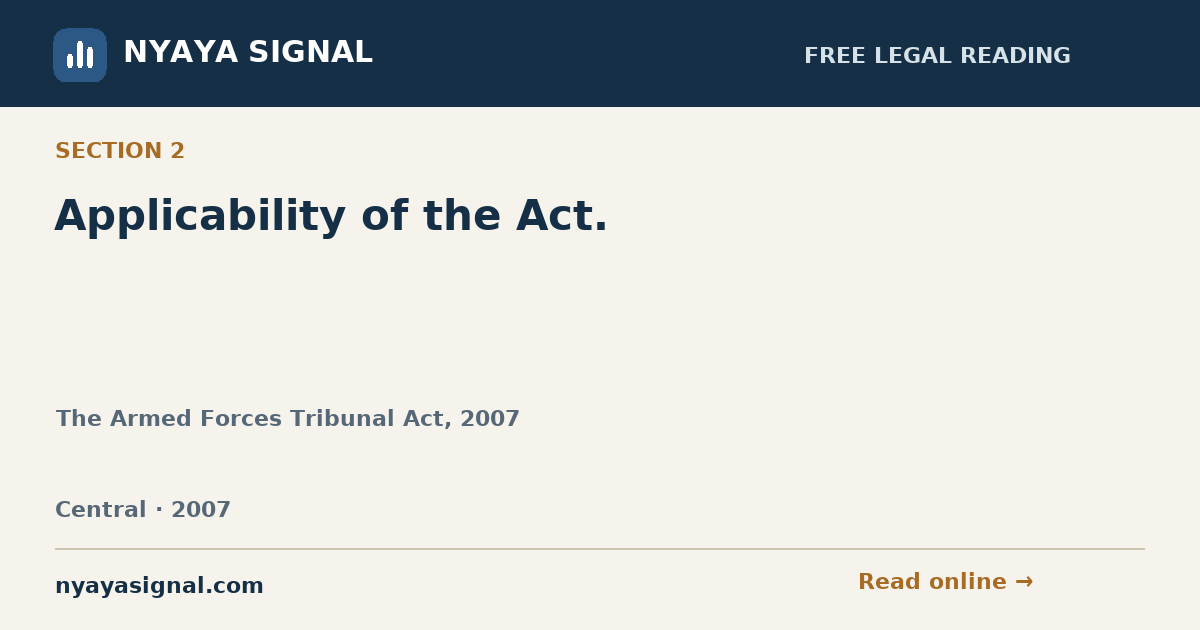 Section 2 — Applicability of the Act. | The Armed Forces Tribunal Act, 2007 | NYAYA SIGNAL