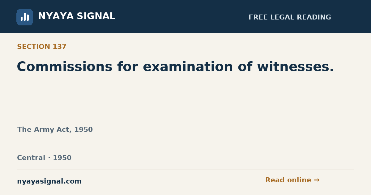 Section 137 — Commissions for examination of witnesses. | The Army Act, 1950 | NYAYA SIGNAL