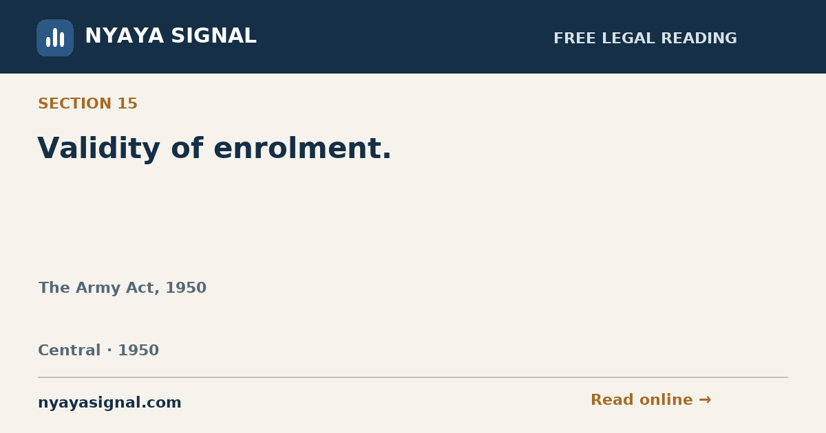 Section 15 — Validity of enrolment. | The Army Act, 1950 | NYAYA SIGNAL