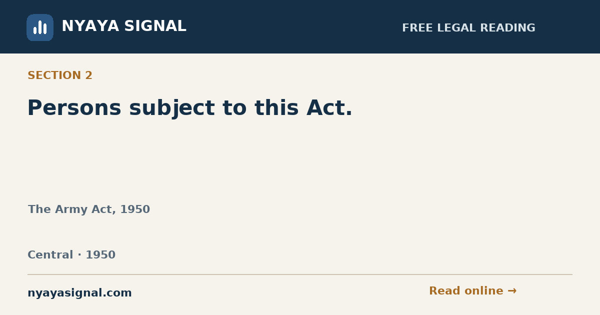 Section 2 — Persons subject to this Act. | The Army Act, 1950 | NYAYA SIGNAL
