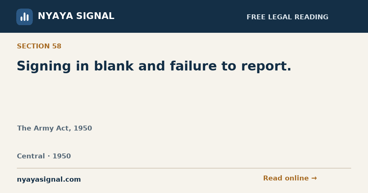 Section 58 — Signing in blank and failure to report. | The Army Act, 1950 | NYAYA SIGNAL