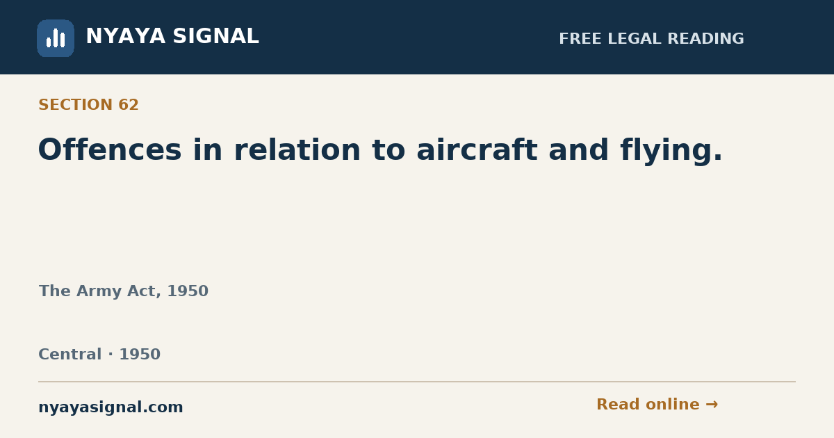 Section 62 — Offences in relation to aircraft and flying. | The Army Act, 1950 | NYAYA SIGNAL