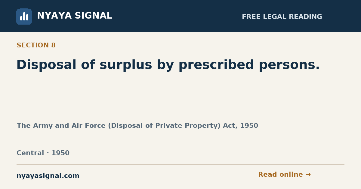 Section 8 — Disposal of surplus by prescribed persons. | The Army and Air Force (Disposal of Private Property) Act, 1950 | NYAYA SIGNAL