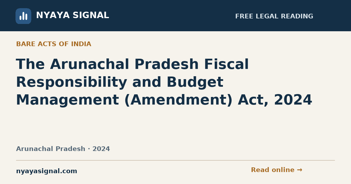 The Arunachal Pradesh Fiscal Responsibility and Budget Management (Amendment) Act, 2024 | NYAYA SIGNAL