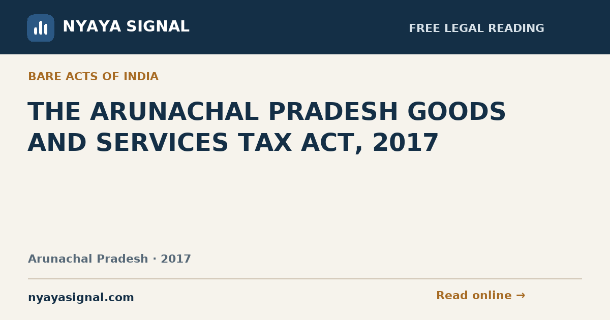 THE ARUNACHAL PRADESH GOODS AND SERVICES TAX ACT, 2017 | NYAYA SIGNAL