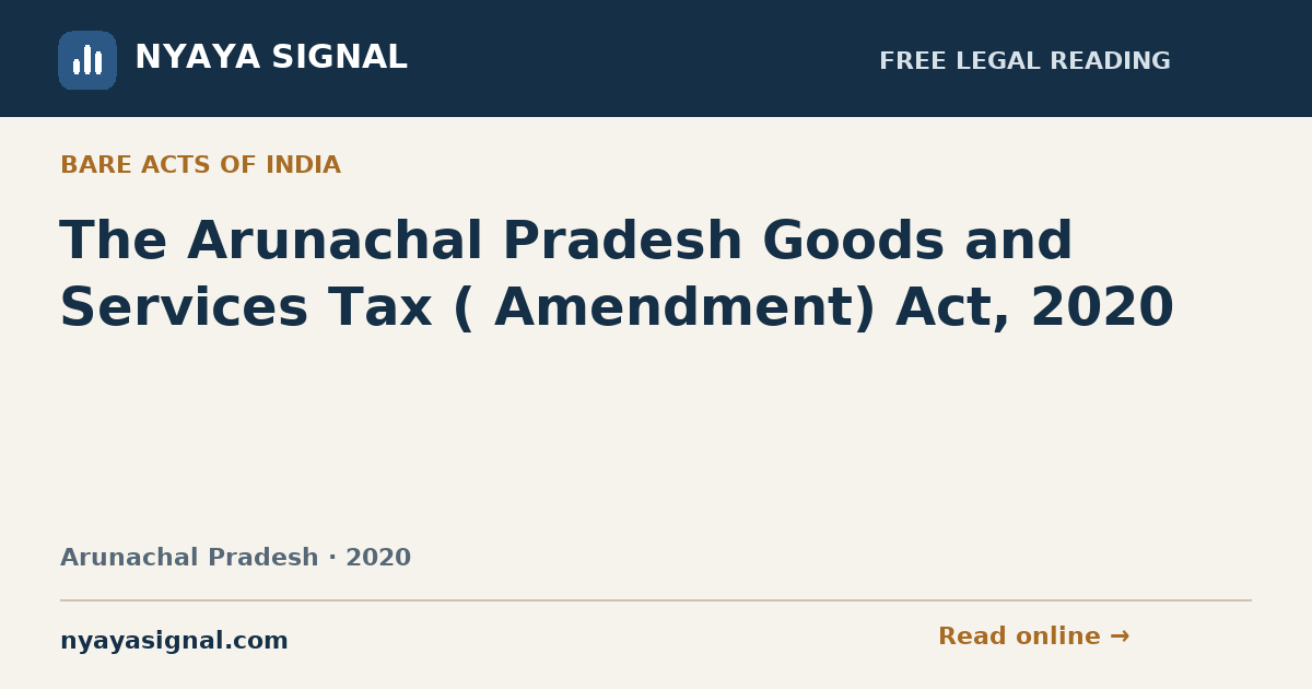The Arunachal Pradesh Goods and Services Tax ( Amendment) Act, 2020 | NYAYA SIGNAL