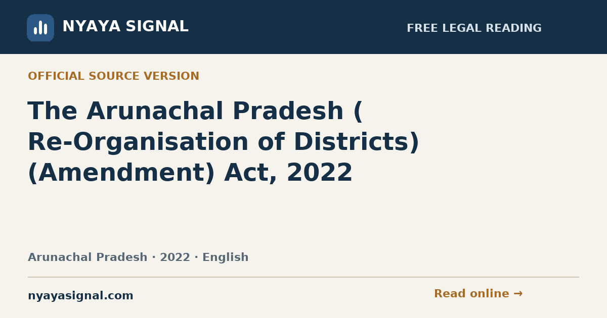 The Arunachal Pradesh ( Re-Organisation of Districts) (Amendment) Act, 2022 — English | NYAYA SIGNAL