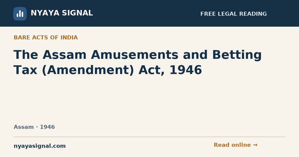 The Assam Amusements and Betting Tax (Amendment) Act, 1946 | NYAYA SIGNAL