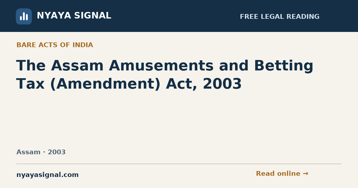 The Assam Amusements and Betting Tax (Amendment) Act, 2003 | NYAYA SIGNAL