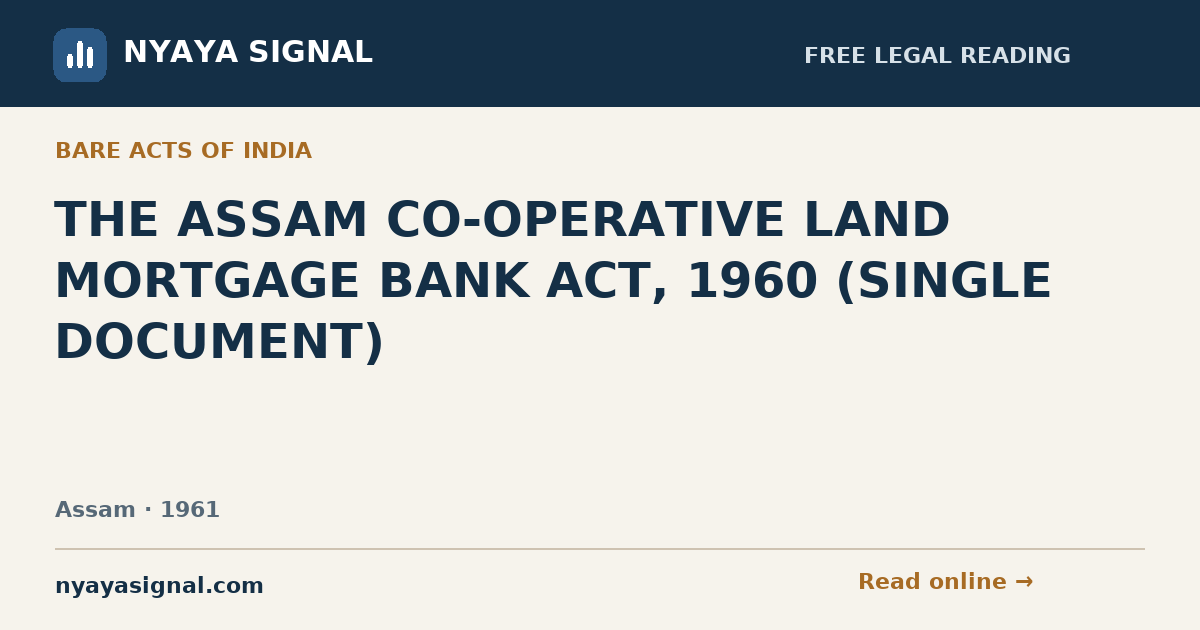 THE ASSAM CO-OPERATIVE LAND MORTGAGE BANK ACT, 1960 (SINGLE DOCUMENT) | NYAYA SIGNAL