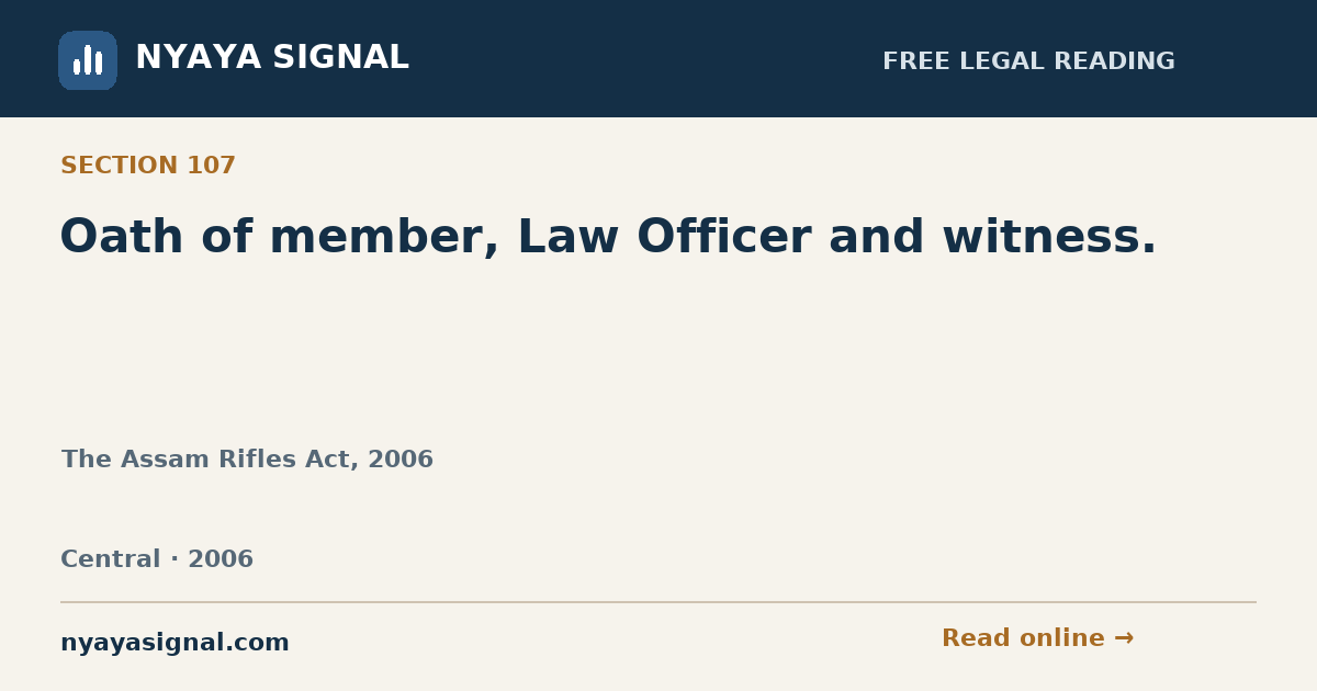Section 107 — Oath of member, Law Officer and witness. | The Assam Rifles Act, 2006 | NYAYA SIGNAL