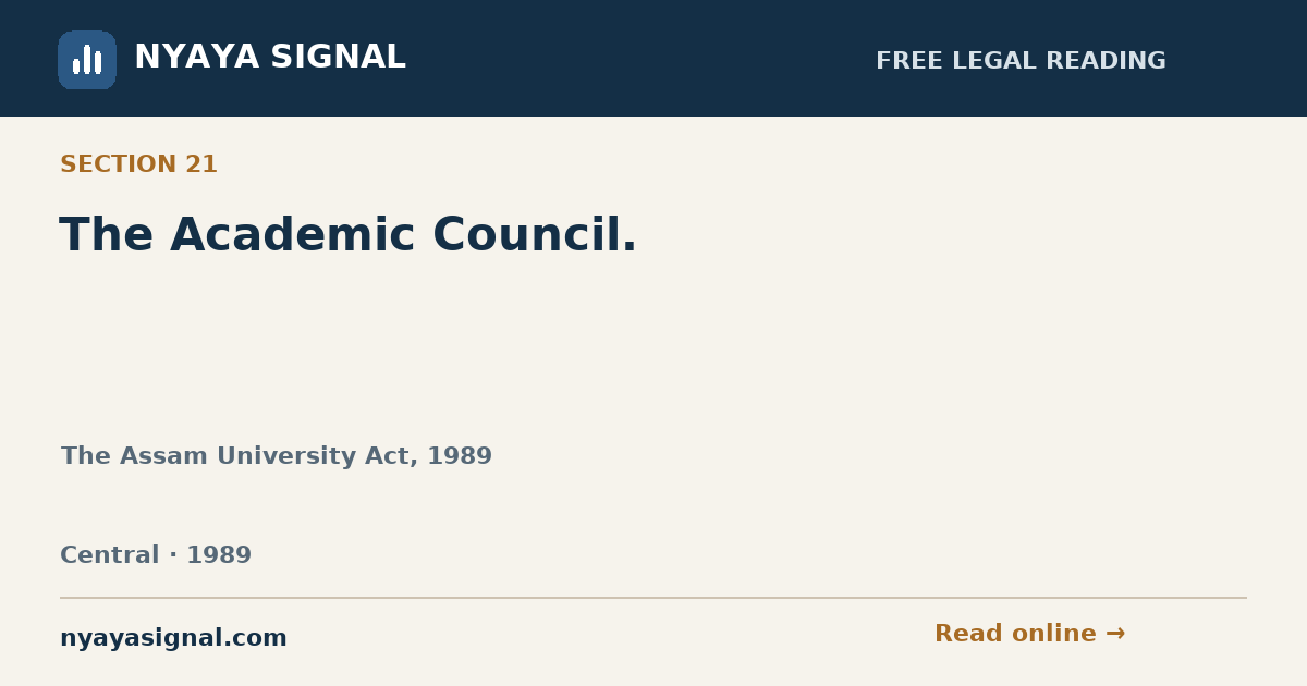 Section 21 — The Academic Council. | The Assam University Act, 1989 | NYAYA SIGNAL