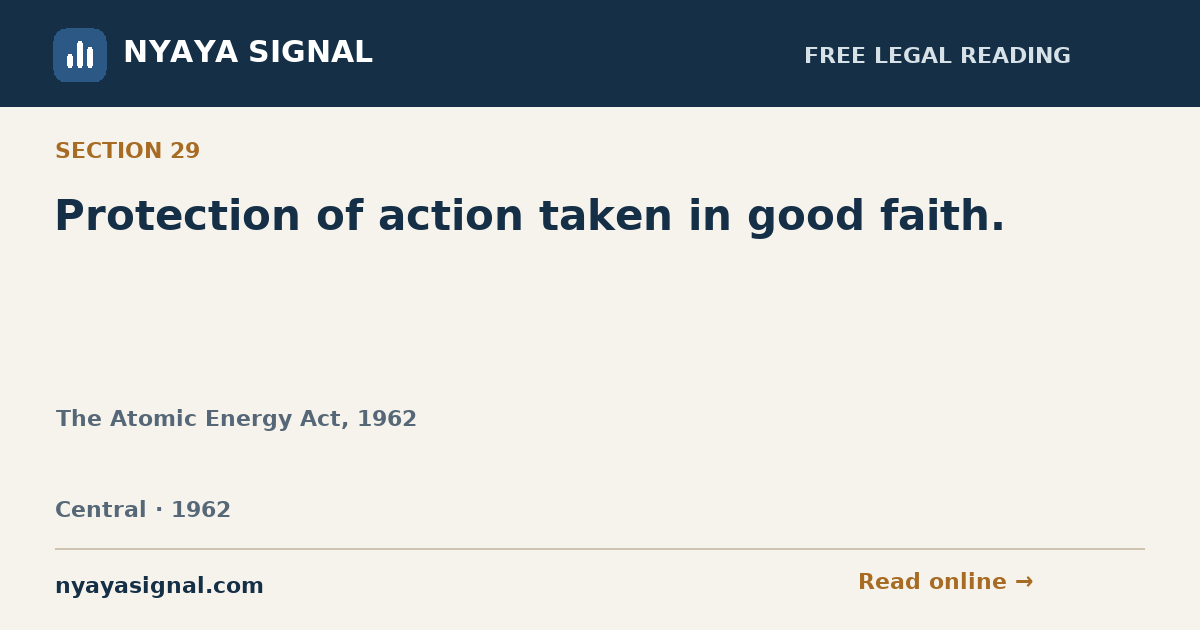 Section 29 — Protection of action taken in good faith. | The Atomic Energy Act, 1962 | NYAYA SIGNAL