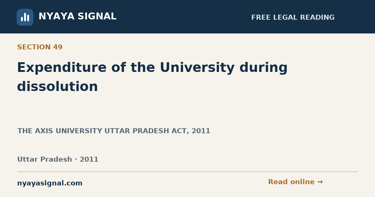 Section 49 — Expenditure of the University during dissolution | THE AXIS UNIVERSITY UTTAR PRADESH ACT, 2011 | NYAYA SIGNAL