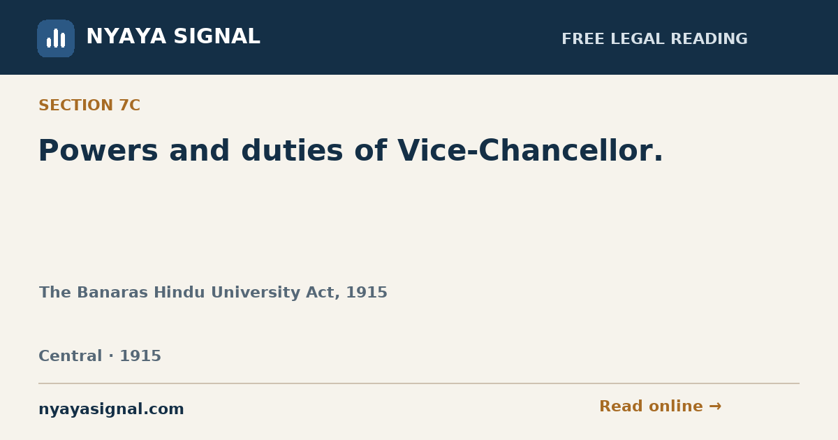 Section 7C — Powers and duties of Vice-Chancellor. | The Banaras Hindu University Act, 1915 | NYAYA SIGNAL