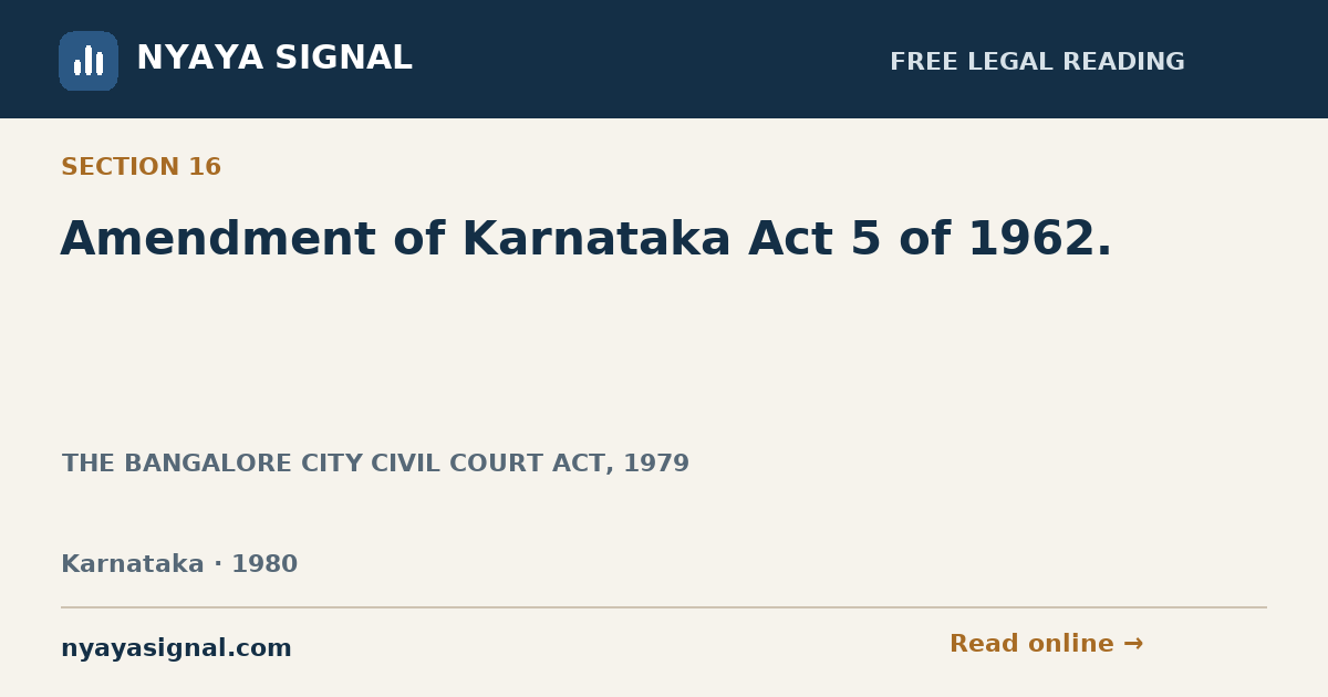Section 16 — Amendment of Karnataka Act  5 of 1962. | THE BANGALORE CITY CIVIL COURT ACT, 1979 | NYAYA SIGNAL