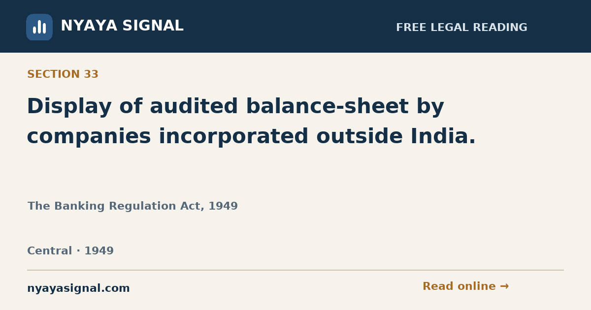 Section 33 — Display of audited balance-sheet by companies incorporated outside India. | The Banking Regulation Act, 1949 | NYAYA SIGNAL