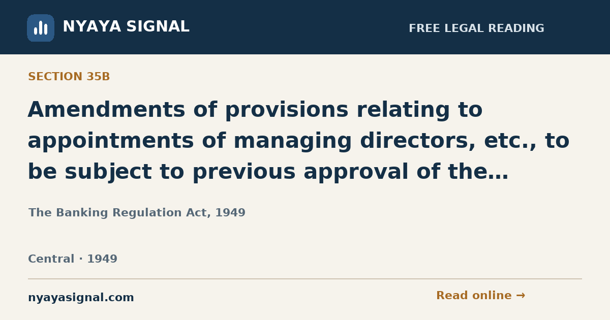 Section 35B — Amendments of provisions relating to appointments of managing directors, etc., to be subject to previous approval of the Reserve Bank. | The Banking Regulation Act, 1949 | NYAYA SIGNAL