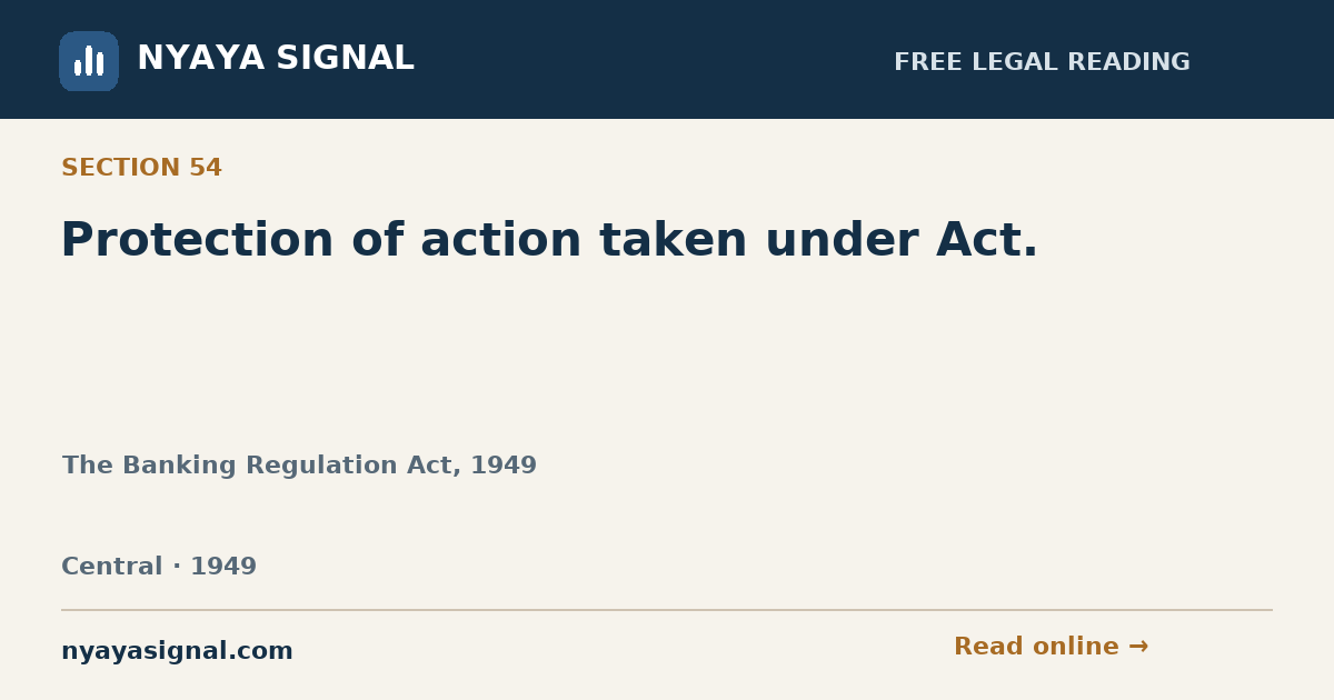 Section 54 — Protection of action taken under Act. | The Banking Regulation Act, 1949 | NYAYA SIGNAL