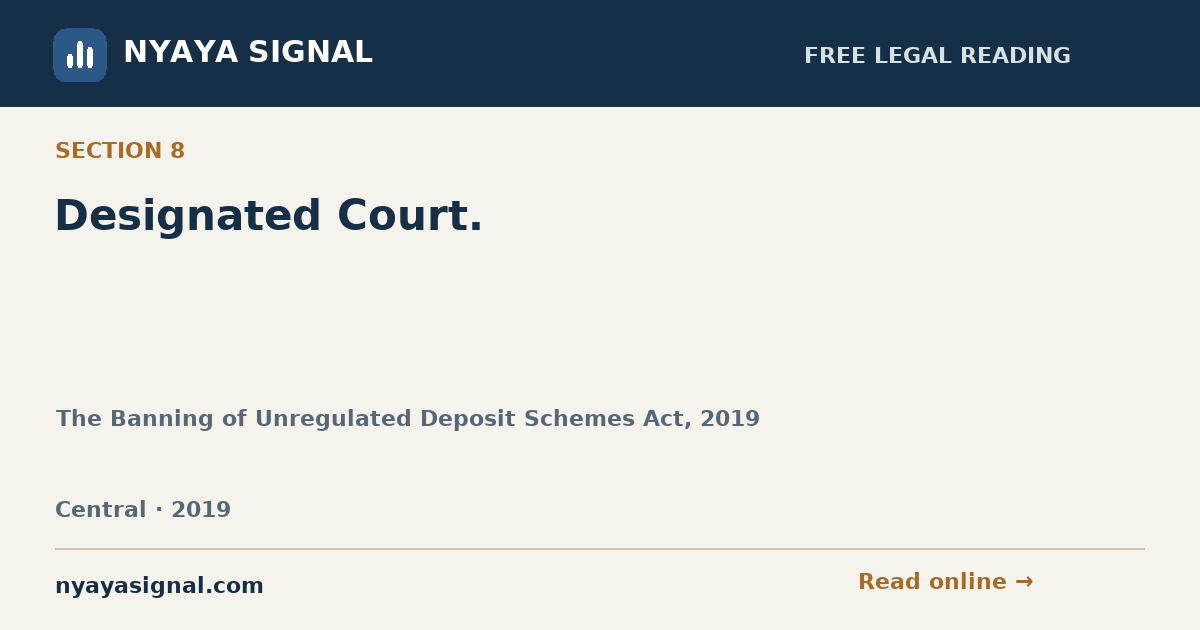 Section 8 — Designated Court. | The Banning of Unregulated Deposit Schemes Act, 2019 | NYAYA SIGNAL
