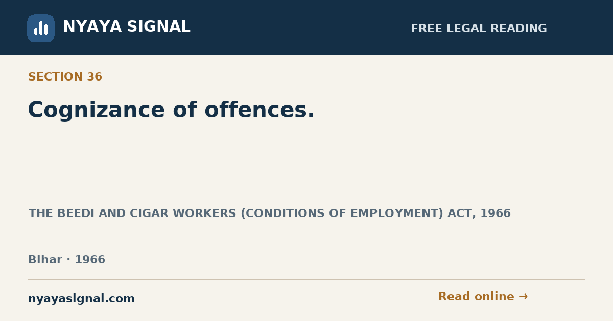 Section 36 — Cognizance of offences. | THE BEEDI AND CIGAR WORKERS (CONDITIONS OF EMPLOYMENT) ACT, 1966 | NYAYA SIGNAL