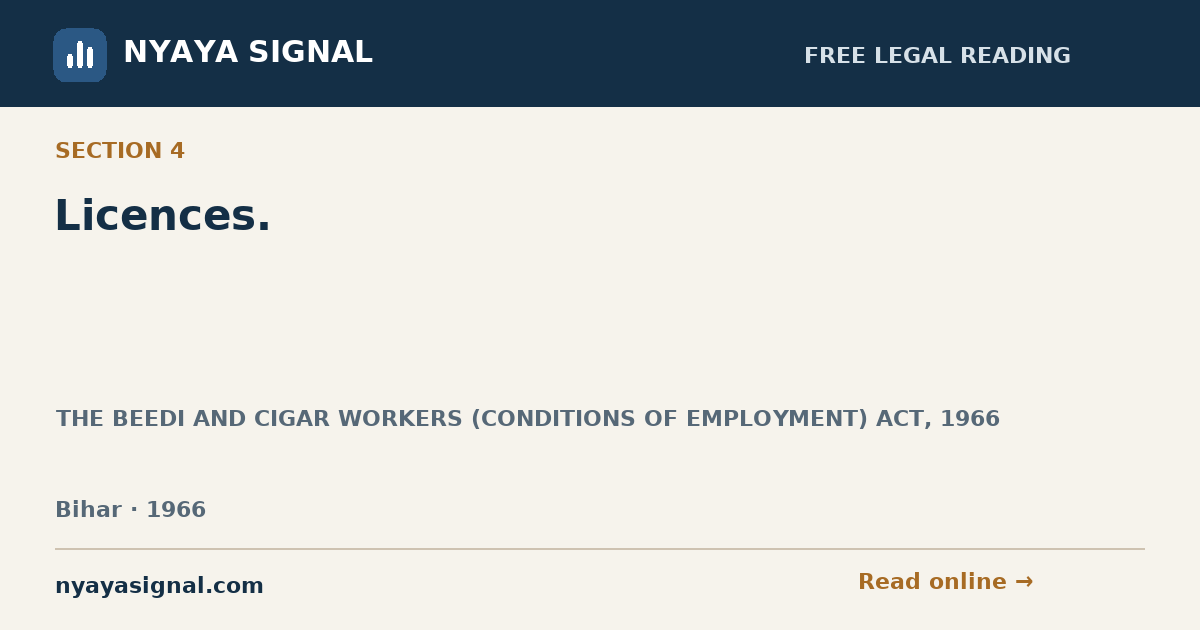 Section 4 — Licences. | THE BEEDI AND CIGAR WORKERS (CONDITIONS OF EMPLOYMENT) ACT, 1966 | NYAYA SIGNAL