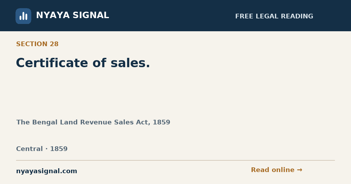 Section 28 — Certificate of sales. | The Bengal Land Revenue Sales Act, 1859 | NYAYA SIGNAL