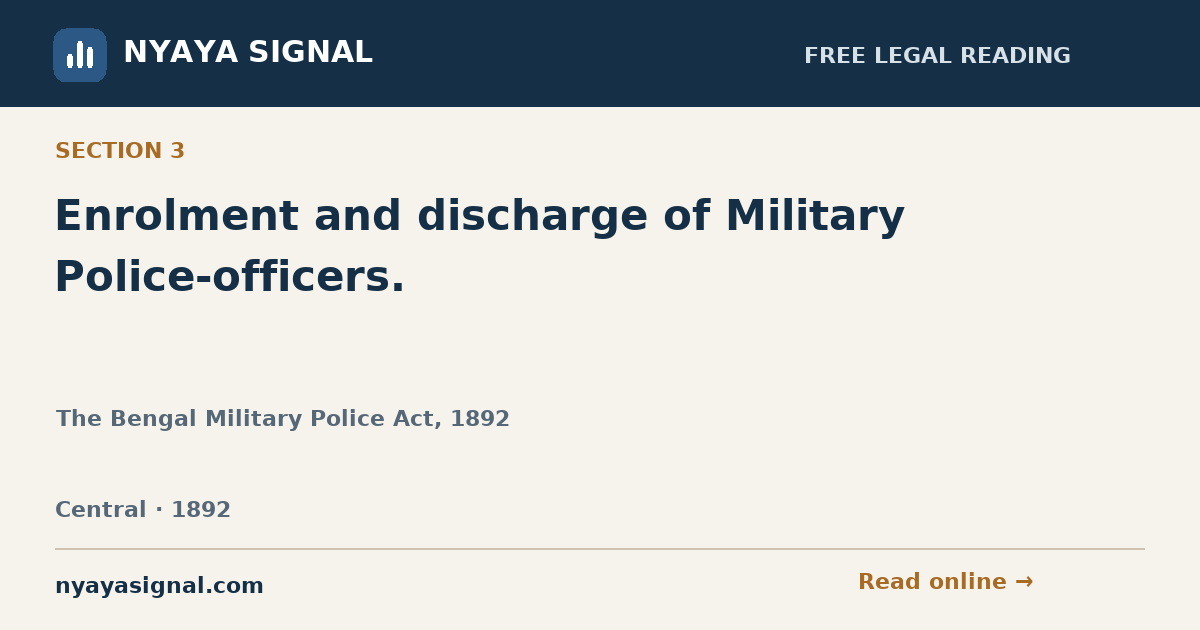 Section 3 — Enrolment and discharge of Military Police-officers. | The Bengal Military Police Act, 1892 | NYAYA SIGNAL
