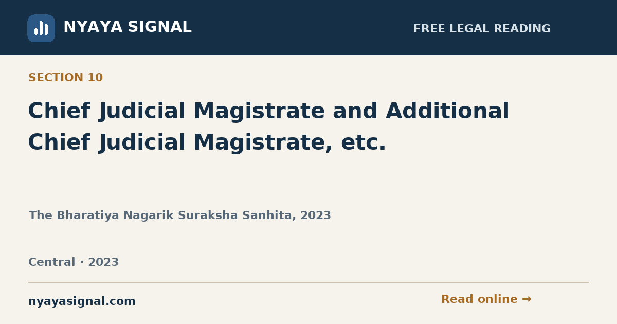 Section 10 — Chief Judicial Magistrate and Additional Chief Judicial Magistrate, etc. | The Bharatiya Nagarik Suraksha Sanhita, 2023 | NYAYA SIGNAL